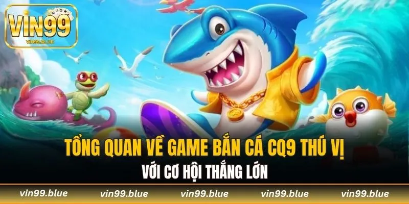 Tổng quan về game săn thưởng sinh vật biển với cơ hội thắng lớn 