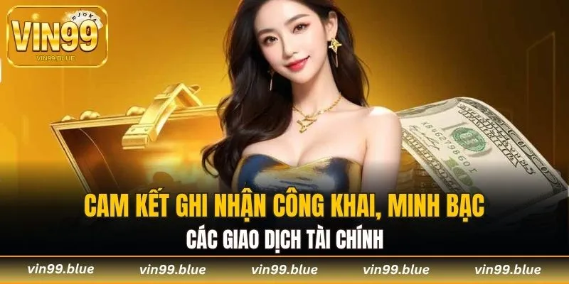 Cam kết ghi nhận công khai, minh bạch các giao dịch tài chính
