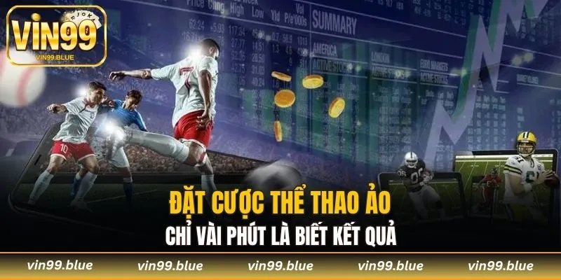 Đặt cược thể thao ảo chỉ vài phút là biết kết quả