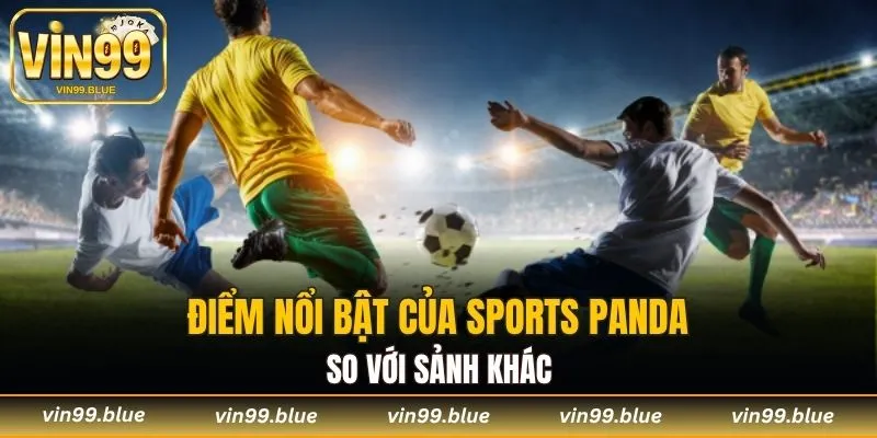 Điểm nổi bật của Sports Panda so với sảnh khác
