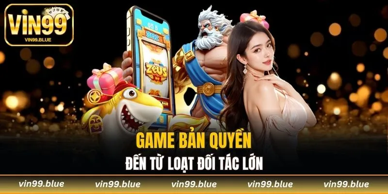 Game bản quyền đến từ loạt đối tác lớn