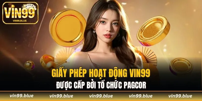 Giấy phép hoạt động Vin99 được cấp bởi tổ chức PAGCOR