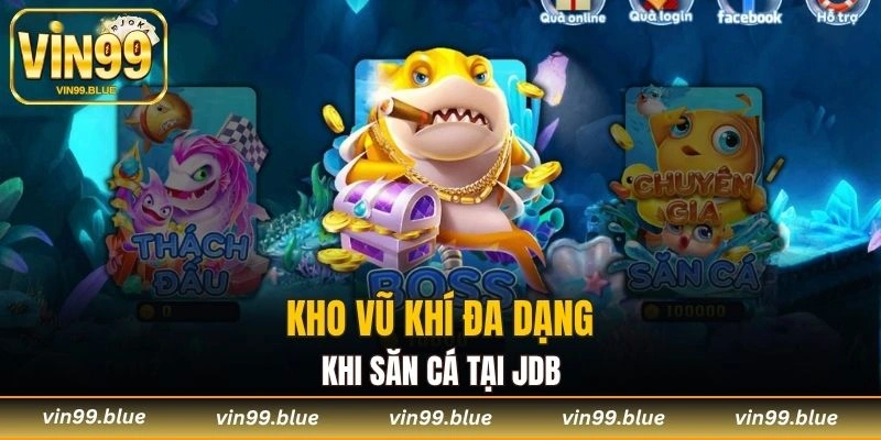 Kho vũ khí đa dạng khi săn cá tại JDB