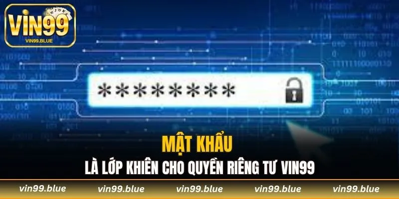 Mật khẩu là lớp khiên cho quyền riêng tư Vin99