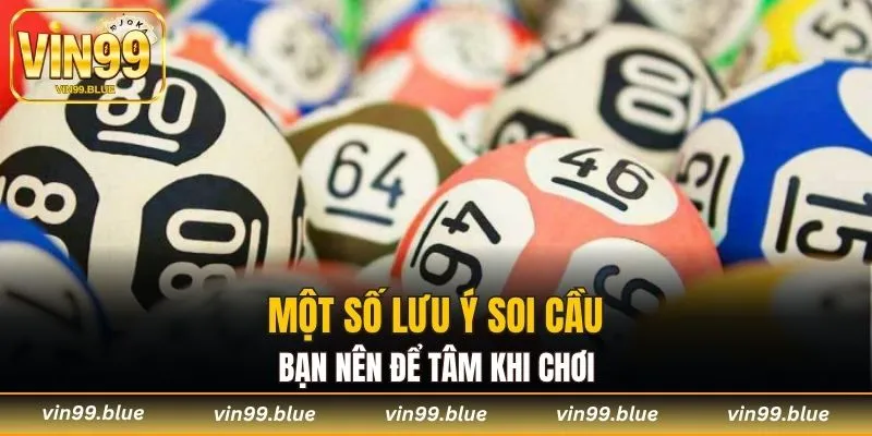 Một số lưu ý soi cầu bạn nên để tâm khi chơi