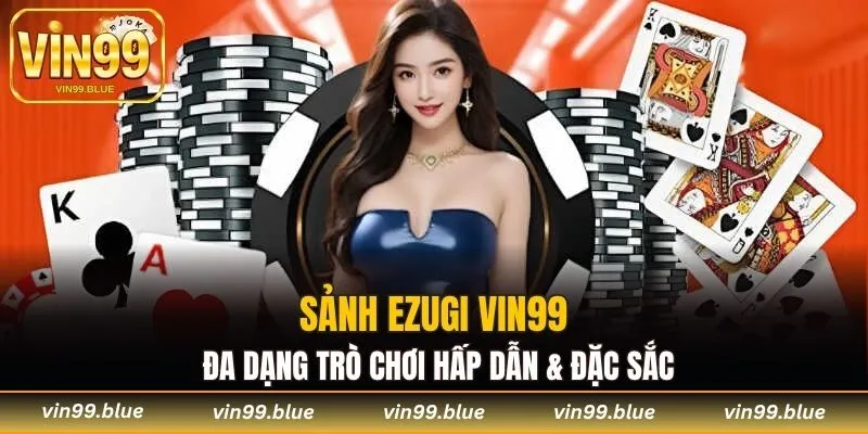 Sảnh cược có đa dạng trò chơi hấp dẫn & đặc sắc