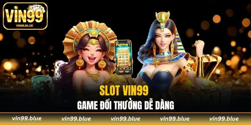Slot Vin99 game đổi thưởng dễ dàng