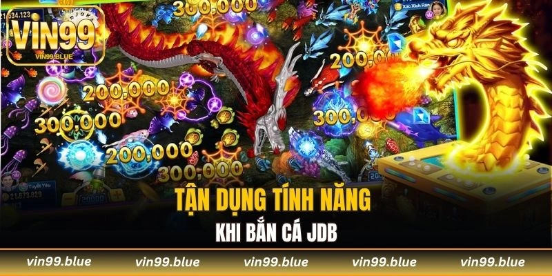 Tận dụng tính năng khi bắn cá JDB