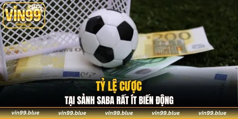 Tỷ lệ cược tại sảnh SABA rất ít biến động